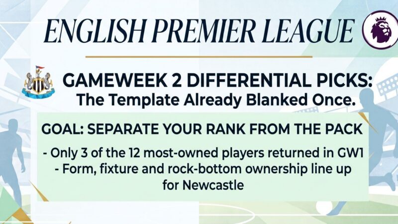 Gameweek 2 Differential Picks: The Template Already Blanked Once