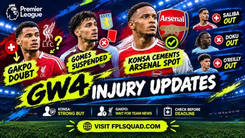 GW4 Injury Updates: Gomes Suspended, Konsa Cements Arsenal Spot